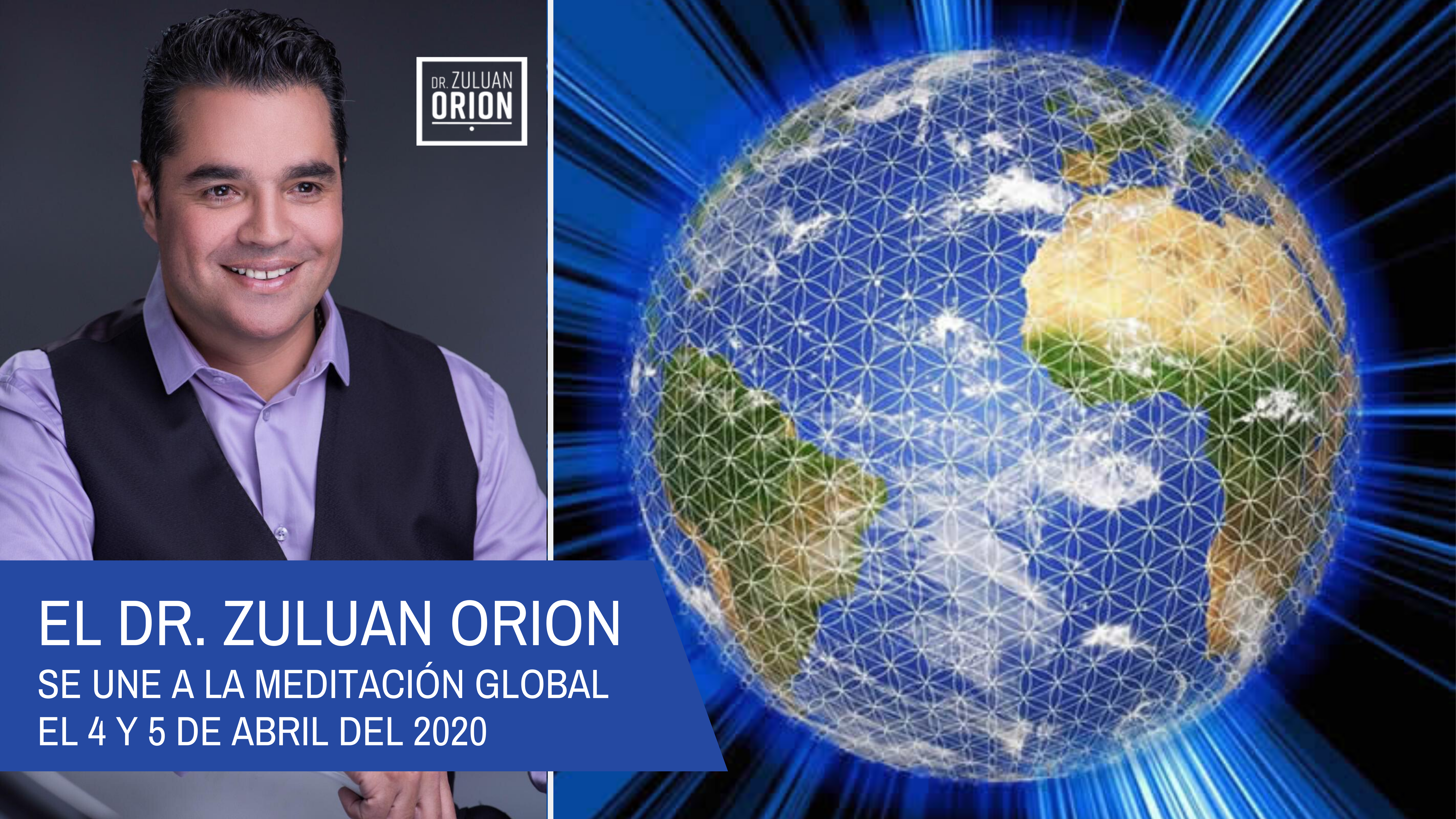EL DR. ZULUAN ORION SE UNE A LA MEDITACIÓN GLOBAL EL 4 Y 5 DE ABRIL DE 2020
